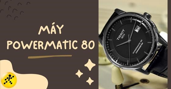 Máy Powermatic 80 là gì? Ưu nhược điểm, hãng nào sử dụng?