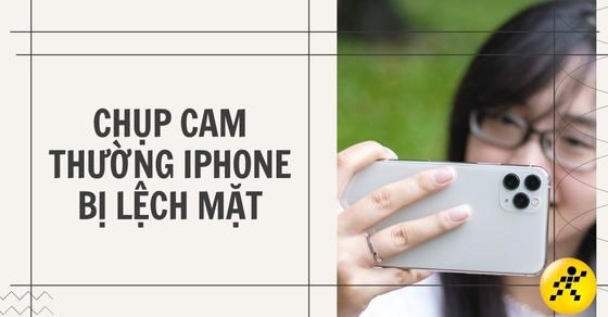 Tại Sao Chụp Cam Thường Iphone Bị Lệch Mặt Và 5 Cách Khắc Phục -  Thegioididong.Com