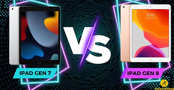 So sánh iPad gen 7 và gen 8: Đâu là sự khác biệt? Chọn mua loại nào?