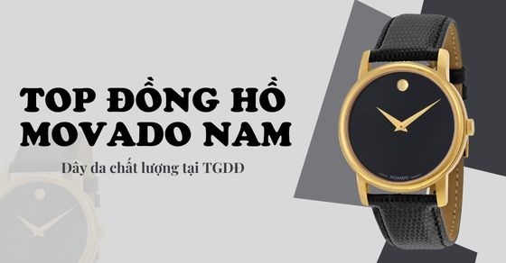 TOP 10 đồng hồ MOVADO nam dây da chất lượng tại Thế Giới Di Động