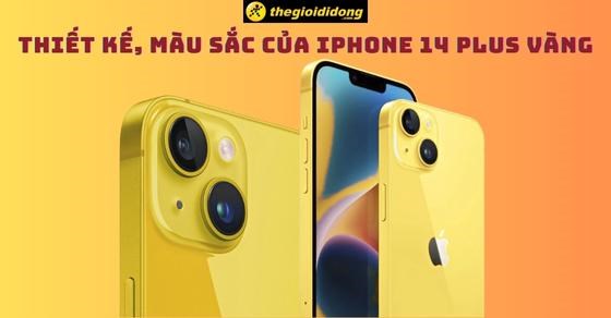 Khám phá thiết kế iPhone 14 Plus - Màu vàng sang chảnh sắp ra mắt