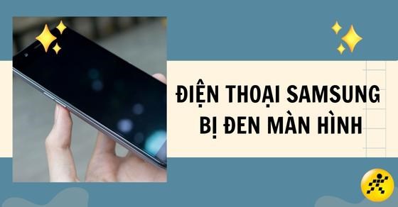 6 cách khắc phục điện thoại Samsung bị đen màn hình hiệu quả