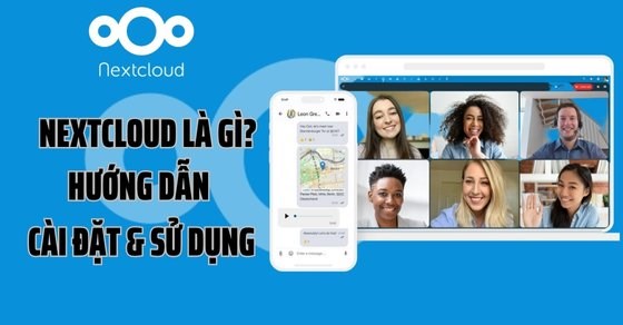 Nextcloud là gì? Hướng dẫn cài đặt và sử dụng Nextcloud chi tiết nhất