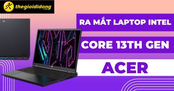 Tham gia ngay sự kiện ra mắt laptop Intel Core 13th Gen của Acer