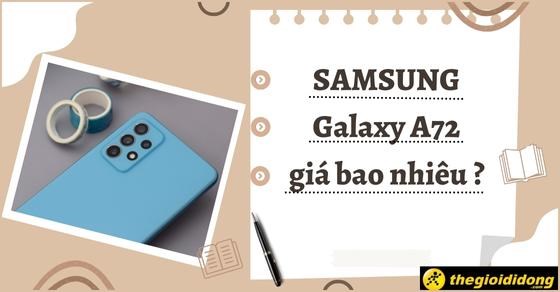 Samsung A72 giá bao nhiêu? Mức giá mới nhất trên thị trường