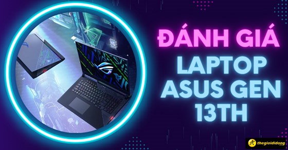 danh-gia-laptop-asus-trang-bi-cpu-intel-gen-13th-thumb-560x292