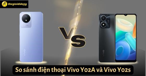 So sánh điện thoại Vivo Y02A và Vivo Y02s: Phiên bản dành nào cho bạn