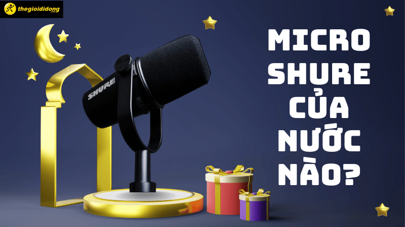 Micro Shure của nước nào? Dùng có tốt không? Liệu có đáng mua?