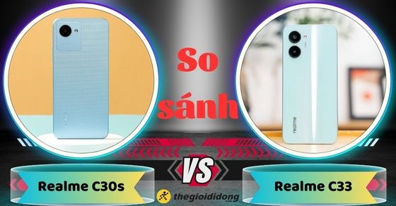 So sánh chi tiết cấu hình, hiệu năng Realme C30s 3GB và Realme C33