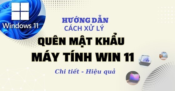 Hướng dẫn cách đổi mật khẩu máy tính win 11 khi quên dễ dàng và nhanh chóng