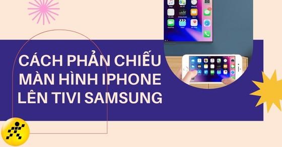 Tôi có thể phản chiếu nội dung từ các ứng dụng trên iPhone lên tivi Samsung không?
