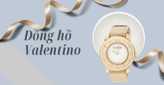 Đồng hồ Valentino của nước nào? Giá bao nhiêu? Có tốt không