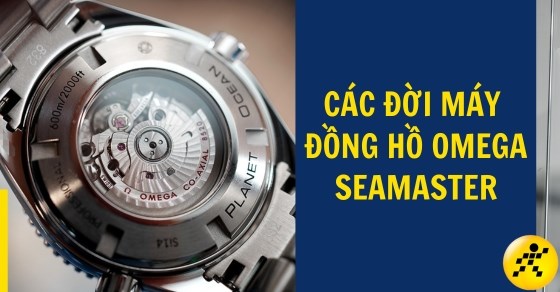 Tổng quan các đời máy đồng hồ Omega Seamaster – “huyền thoại biển cả”