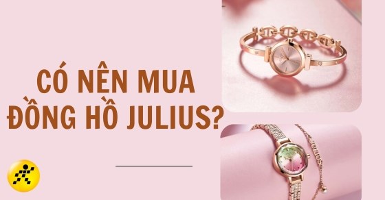 Có nên mua đồng hồ Julius? Chất lượng và giá bán đồng hồ Julius
