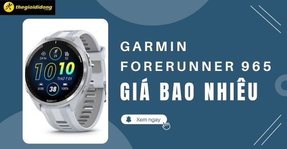 Smartwatch Garmin Forerunner 965 47.2mm ra mắt khi nào? Giá bao nhiêu?
