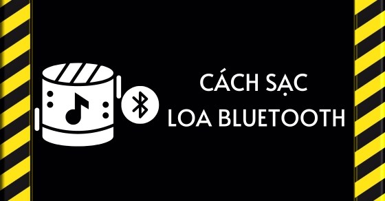 Mách bạn 8 cách sạc loa Bluetooth đúng chuẩn, an toàn và hiệu quả