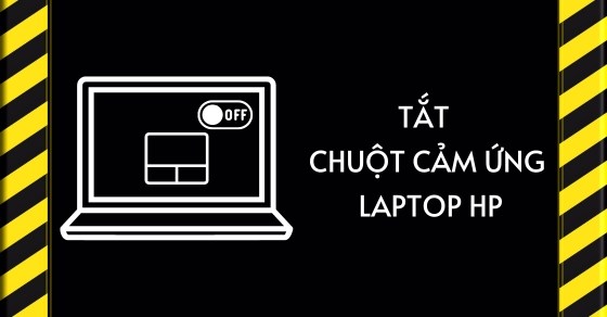 7 cách tắt chuột cảm ứng trên laptop HP bạn không nên bỏ qua