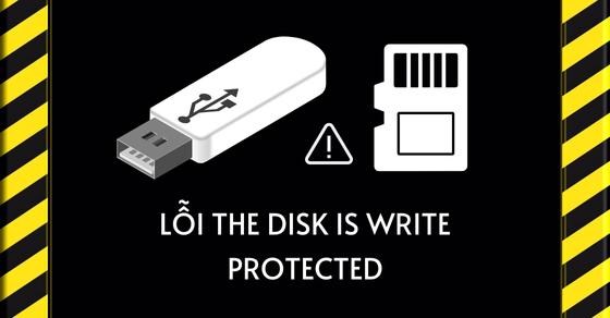 Mách bạn 9 cách khắc phục lỗi The disk is write protected đơn giản