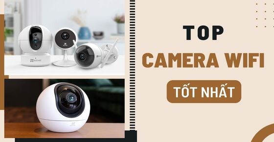 TOP 10 camera wifi trong nhà tốt nhất, giá rẻ tại Thế Giới Di Động