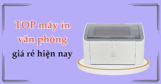 TOP 11 máy in văn phòng giá rẻ tốt nhất hiện nay tại TGDĐ