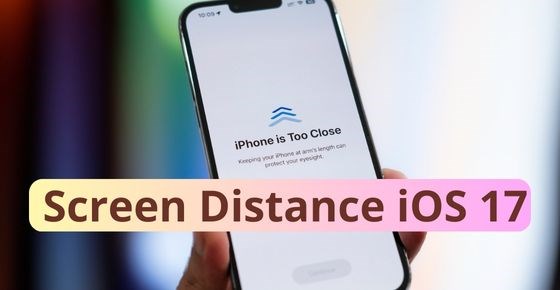 Cách dùng tính năng cảnh báo khoảng cách màn hình trên iOS 17