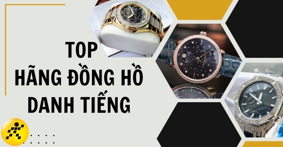 TOP 100 hãng đồng hồ danh tiếng trên thị trường thế giới