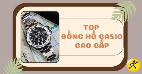 TOP 8 đồng hồ Casio cao cấp siêu hot bạn không nên bỏ lỡ