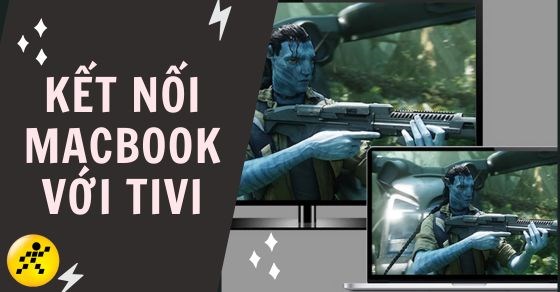 Cách kết nối MacBook với tivi cực đơn giản và nhanh gọn nhất
