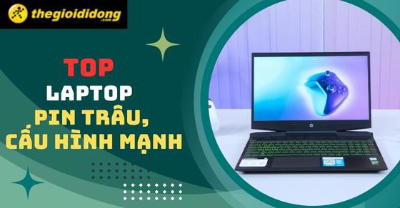 Top 10 laptop pin trâu, cấu hình mạnh đáng mua tại Thế Giới Di Động