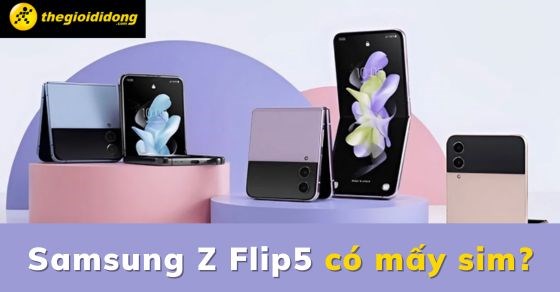 Samsung Z Flip5 có mấy sim? Có eSIM hay không?
