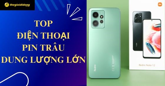 TOP 10 điện thoại pin trâu dung lượng lớn không nên bỏ lỡ tại TGDĐ
