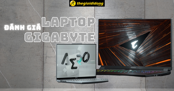 Laptop GIGABYTE của nước nào? Có những dòng nào? Có đáng mua không?
