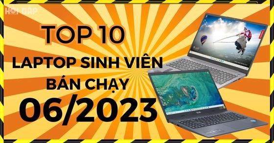 TOP 10 laptop dành cho sinh viên bán chạy nhất tháng 06/2023 tại TGDĐ