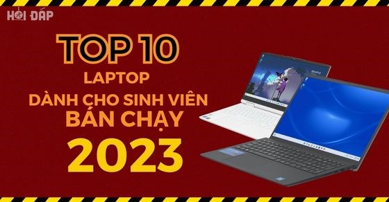 TOP 10 laptop dành cho sinh viên bán chạy nhất năm 2023 tại TGDĐ