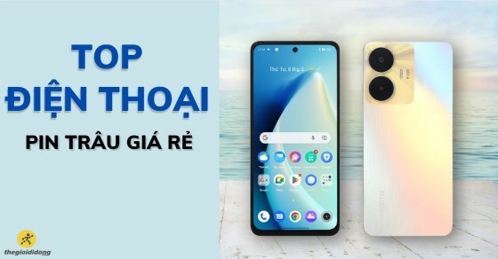 TOP 10 điện thoại pin trâu giá rẻ đáng mua nhất năm tại TGDĐ