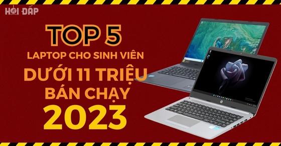 TOP 5 laptop dưới 11 triệu cho sinh viên bán chạy năm 2023 tại TGDĐ