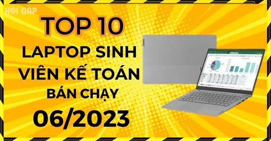 TOP 10 laptop sinh viên kế toán bán chạy nhất tháng 06/2023 tại TGDĐ