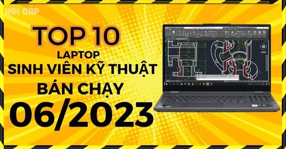 TOP 10 laptop sinh viên kỹ thuật bán chạy nhất tháng 06/2023 tại TGDĐ