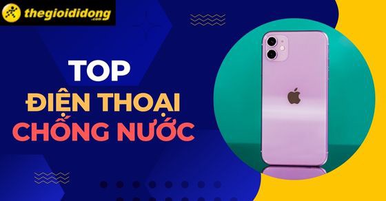 TOP 10 điện thoại chống nước có giá tốt nhất hiện nay tại TGDĐ