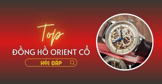 Đồng hồ Orient cổ giá bao nhiêu? Có tốt không? Dòng nào tốt?