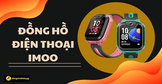 Thương hiệu imoo của nước nào? Đồng hồ điện thoại imoo dùng tốt không