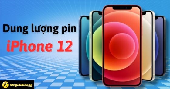 Đánh giá pin iPhone 12: Dùng được bao lâu, có đáng mua không?