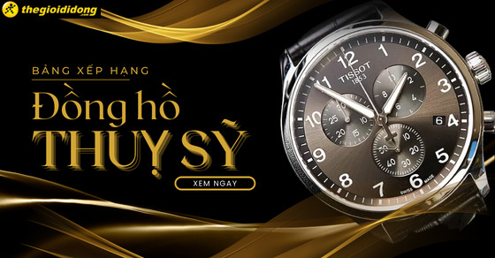 Bảng xếp hạng đồng hồ Thụy Sỹ hot, được ưa chuộng nhất hiện nay