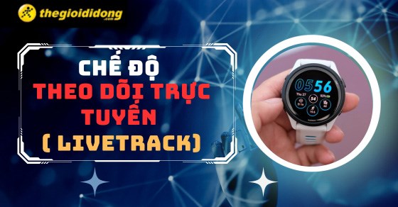 Tìm hiểu chế độ theo dõi trực tuyến (LiveTrack) trên đồng hồ Garmin