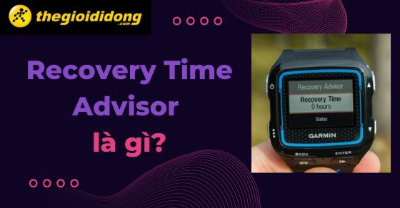 Tìm hiểu Khuyến cáo thời gian phục hồi - Recovery Time Advisor