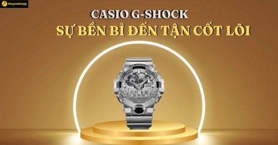 Đồng hồ Casio G-Shock - Sự bền bỉ đến tận cốt lõi