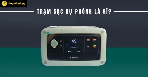 Trạm sạc dự phòng là gì? Loại nào tốt? Nên mua không?