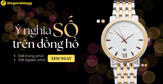 Ý nghĩa các con số trên đồng hồ bị lặp lại, giờ trùng phút, ngược phút