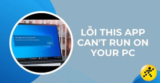 18 cách khắc phục lỗi This app can’t run on your PC máy tính cực dễ