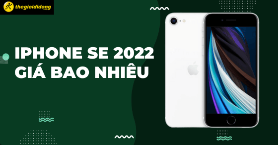 iPhone SE 2020 giá bao nhiêu? Có nên mua tại thời điểm hiện tại?